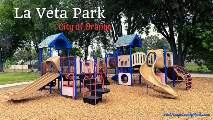 La Veta Park in Orange: A Favorite Off Chapman Avenue