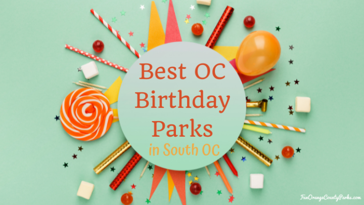 Best OC Birthday Park Ideas in South Orange County