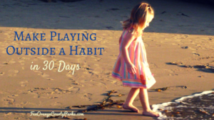 Make Playing Outside a Habit in 30 Days