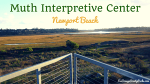 Muth Interpretive Center and Upper Newport Bay for Families