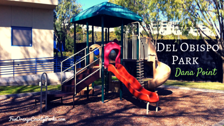 Del Obispo Park in Dana Point: It’s Not the Playground, It’s the Location