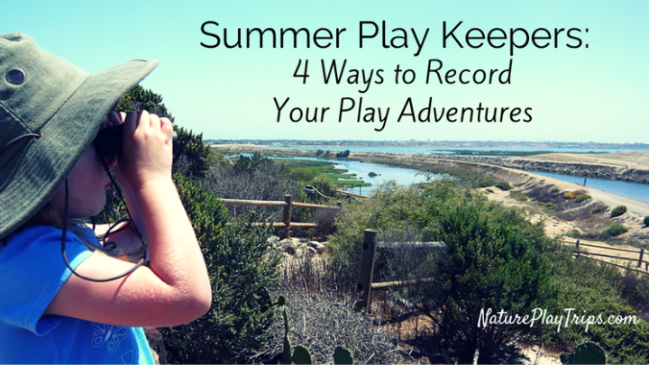 Summer Play Keepers: 4 Ways to Record Your Play Adventures
