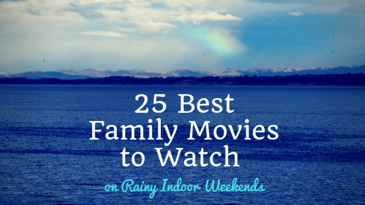 25 Best Family Movies to Watch on Rainy Indoor Weekends