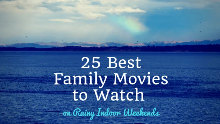 25 best family movies to watch rainy indoor weekends