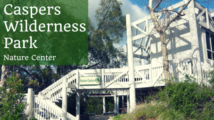 How To Enjoy the Caspers Wilderness Park Nature Center, Even When It’s Closed