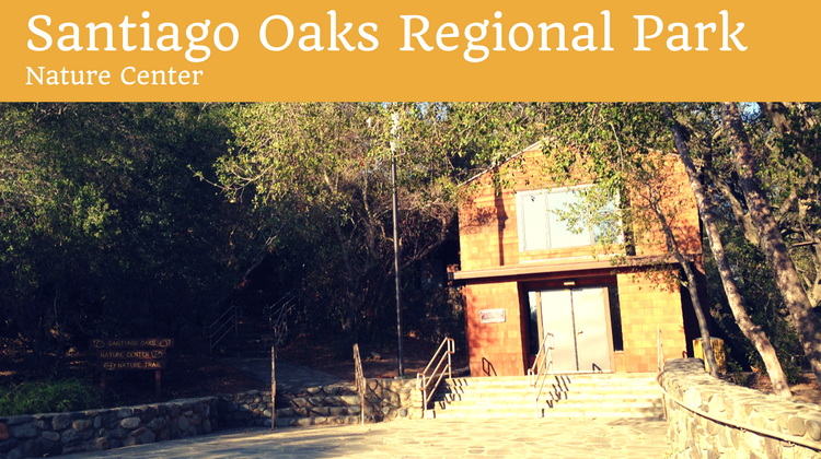 Santiago Oaks Regional Park Nature Center in Orange