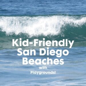 2 Kid-Friendly San Diego Beaches with Playgrounds