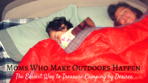 Moms Who Make Outdoors Happen: Desiree's Story
