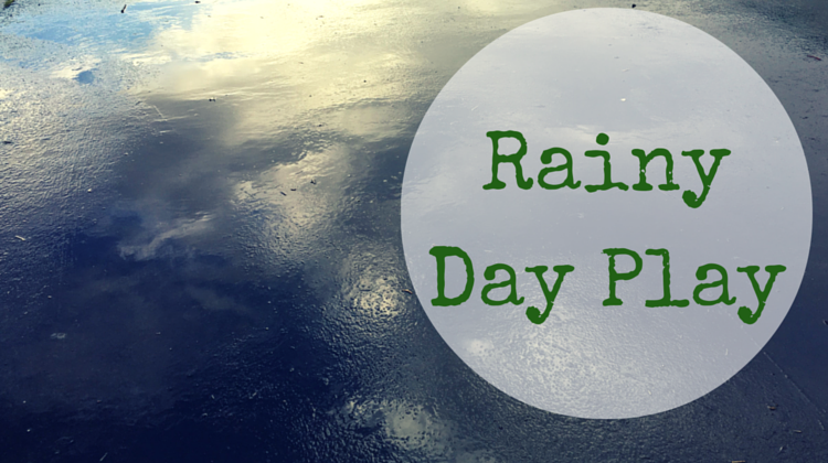 rainy day play ideas