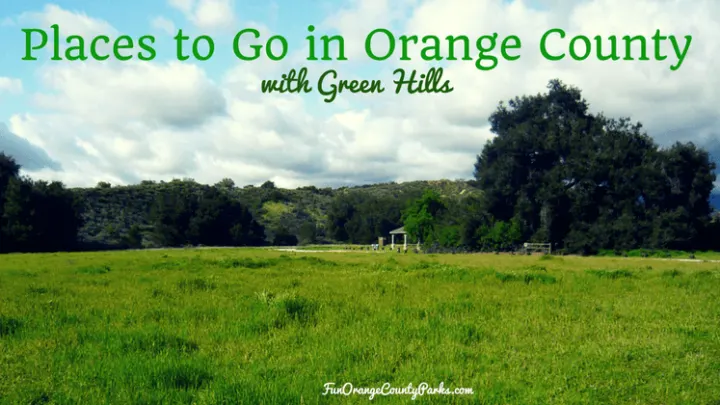Places to Go in Orange County with Green Hills
