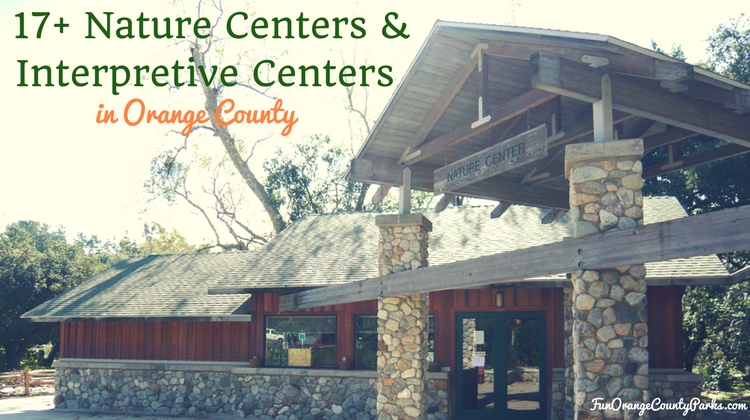 17+ Family-Friendly Nature and Interpretive Centers in OC