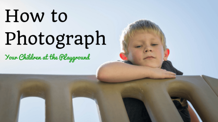How to Photograph Your Children at the Playground [5 Easy Tips]