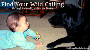 Find Your Wild Calling through Richard Louv Nature Books