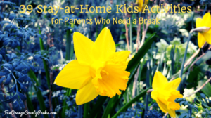 39 Stay-at-Home Kids Activities for Parents Who Need a Break