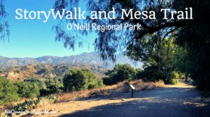 StoryWalk and Mesa Trail at O’Neill Regional Park