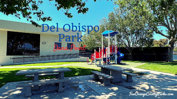 Del Obispo Park in Dana Point: It’s Not the Playground, It’s the Location