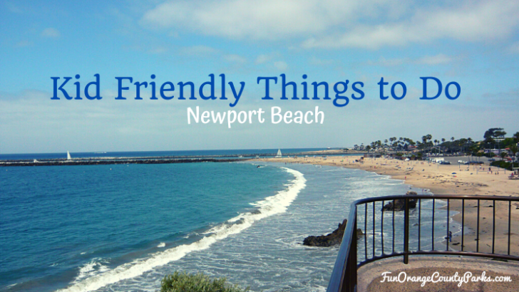 19 Kid Friendly Things to Do Near Newport Beach