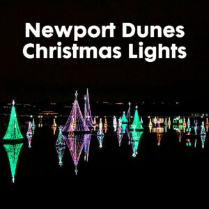Newport Dunes Christmas Lights in Newport Beach (2025)
