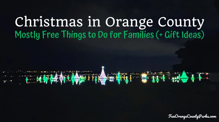 Christmas in Orange County: 29 Mostly FREE Things to Do with Kids (2024)