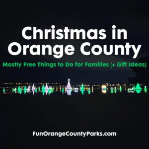 Christmas in Orange County: 29 Mostly FREE Things to Do with Kids (2025)